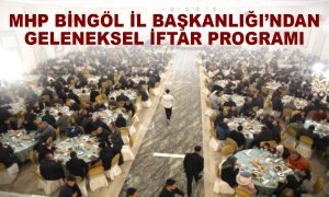 MHP Bingöl İl Başkanlığı’ndan geleneksel iftar programı