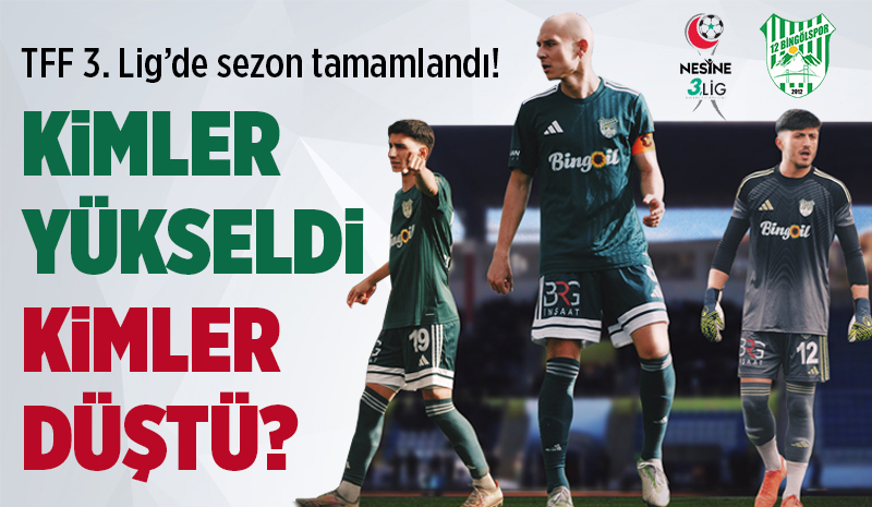 3. Lig’de kimler yükseldi, kimler düştü?