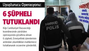 Bingöl’de Uyuşturucu Operasyonu: 6 Şüpheli Tutuklandı
